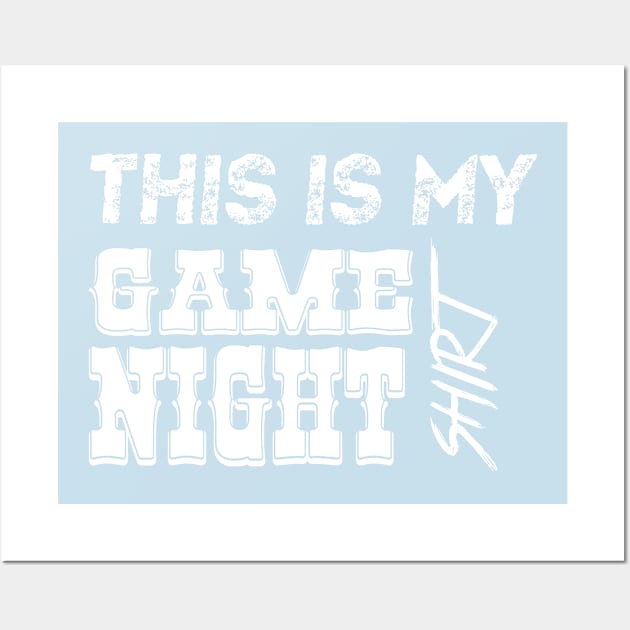 This is My Game Night Funny T-Shirt Wall Art by TheWrightSales